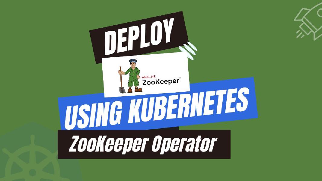 Deploy ZooKeeper using Kubernetes ZooKeeper Operator